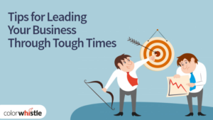 sail through the tough time in your business?