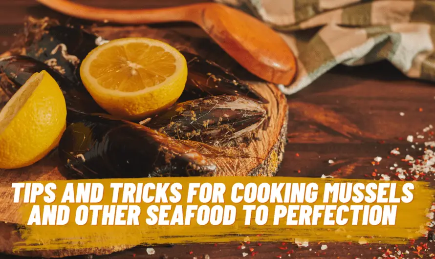 Tips and Tricks for Cooking Mussels and Other Seafood to Perfection